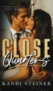 Close Quarters by Kandi Steiner Hardcover Book