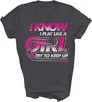 [Above Good Tee] I Know I Play Like A Girl Ice Hockey Field Hockey Player Lover Unisex Shirt Gift Women Men T-Shirt (Dark Heather;2XL)