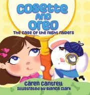Cosette and Oreo: The Case of the Night Raiders by Caren Cantrell Hardcover Book