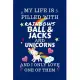 My Life Is Filled With Rainbows Ball And Jacks And Unicorns And I Only Love One Of Them: Perfect Gag Gift For A Lover Of Ball And Jacks - Blank Lined