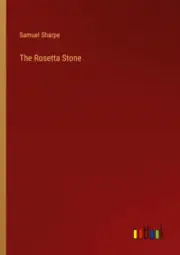 The Rosetta Stone by Sharpe, Samuel [Paperback, 84 pages]