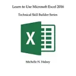 LEARN TO USE MICROSOFT EXCEL 2016