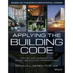 APPLYING THE BUILDING CODE: STEP-BY-STEP GUIDANCE FOR DESIGN AND BUILDING PROFESSIONALS