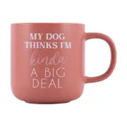 Splosh Pet Lovers - My Dog Thinks I'm Kinda A Big Deal Mug