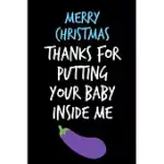 MERRY CHRISTMAS THANK FOR PUTTING YOUR BABY INSIDE ME: FROM GIRLFRIEND HER WIFE - RUDE NAUGHTY XMAS NOTEBOOK FOR HIM, GUYS - FUNNY BLANK BOOK FOR HIM