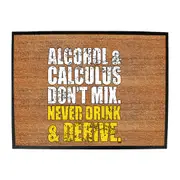 Alcohol And Calculus Dont Mix - Funny Novelty Doormat Man Cave Floor mat