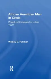 African American Men in Crisis: Proactive Strategies for Urban Youth by Wesley E