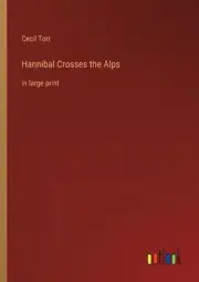 Hannibal Crosses the Alps: in large print by Cecil Torr Paperback Book