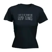 Alcohol Like To Get Drunk And Hump Things - Funny Novelty Womens T-Shirt T Shirt Tshirt