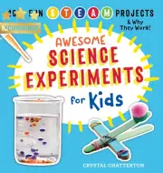 Awesome Science Experiments Kids: 100+ Fun STEM STEAM Projects & How They Work