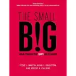 THE SMALL BIG: SMALL CHANGES THAT SPARK BIG INFLUENCE