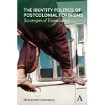 THE IDENTITY POLITICS OF POSTCOLONIAL FEMINISM: STRATEGIES OF ESSENTIALISM