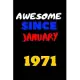 Awesome since january 1971: Blank lined journal Great gift idea for men and women Born In January 1971. Happy 49th Birthday!