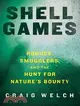 Shell Games: Rogues, Smugglers, and the Hunt for Nature's Bounty