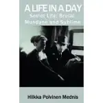 A LIFE IN A DAY: SOVIET LIFE; BRUTAL, MUNDANE AND SUBLIME