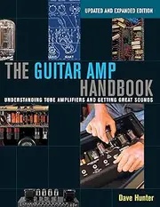 Backbeat Books The Guitar Amp Handbook: Understanding Tube Amplifiers and Getting Great Sounds