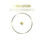 CREATOR CONSCIOUSNESS: REMEMBER WHY YOU ARE HERE