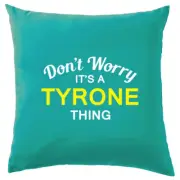 Don't Worry It's a TYRONE Thing! Cushion Surname Custom Name Family Cover