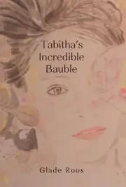 Tabitha's Incredible Bauble by Glade Roos Paperback Book