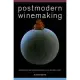 Postmodern Winemaking: Rethinking the Modern Science of an Ancient Craft