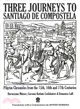 Three Journeys to Santiago De Compostela ― Pilgrim Chronicles from the 15th, 16th and 17th Centuries