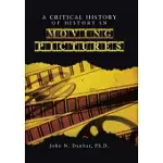 A CRITICAL HISTORY OF HISTORY IN MOVING PICTURES