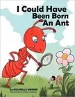 I Could Have Been Born an Ant by Rochelle Weiner (English) Paperback Book