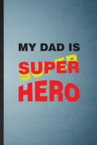 在飛比找博客來優惠-My Dad Is Super Hero: Lined No