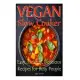 Vegan Slow Cooker: Easy, Healthy, Delicious Recipes for Busy People