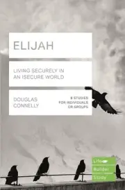 Elijah (Lifebuilder Study Guides): Living Securely in an Insecure World by Dougl