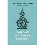 CHURCHES PARTNERING TOGETHER: BIBLICAL STRATEGIES FOR FELLOWSHIP, EVANGELISM, AND COMPASSION