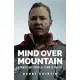 Mind Over Mountain: A Mental and Physical Climb to the Top