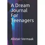 A DREAM JOURNAL FOR TEENAGERS