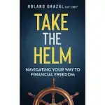 TAKE THE HELM: NAVIGATING YOUR WAY TO FINANCIAL FREEDOM