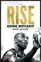 The Rise：Kobe Bryant and the Pursuit of Immortality