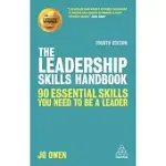 THE LEADERSHIP SKILLS HANDBOOK: 90 ESSENTIAL SKILLS YOU NEED TO BE A LEADER
