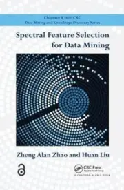Spectral Feature Selection for Data Mining (Chapman & Hall/CRC Data Mining and