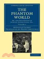 The Phantom World：Or, the Philosophy of Spirits, Apparitions, Etc：VOLUME1