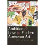 AMBITION & LOVE IN MODERN AMERICAN ART
