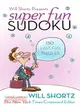 Will Shortz Presents Super Fun Sudoku: 150 Fast, Fun Puzzles