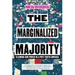 THE MARGINALIZED MAJORITY: CLAIMING OUR POWER IN A POST-TRUTH AMERICA