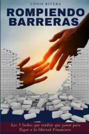 Rompiendo barreras: Las 7 luchas que tendr?s que ganar para llegar a la libertad
