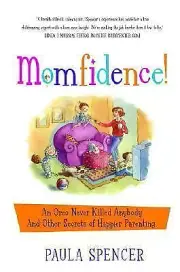 Momfidence!: An Oreo Never Killed Anybody and Other Secrets of Happier Parenting