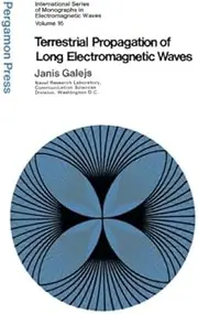 Terrestrial Propagation of Long Electromagnetic Waves: International Series of Monographs in Electromagnetic Waves: Volume 16