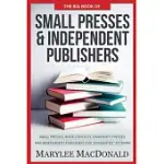 THE BIG BOOK OF SMALL PRESSES AND INDEPENDENT PUBLISHERS: SMALL PRESSES, BOOK CONTESTS, UNIVERSITY PRESSES, AND INDEPENDENT PUBLISHERS FOR UNAGENTED A