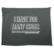 Have Too Many Shoes Snoe - Funny Novelty Sports Microfiber Towel Gift Gifts
