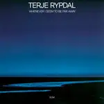 特耶．雷普達爾 TERJE RYPDAL: WHENEVER I SEEM TO BE FAR AWAY (CD) 【ECM】