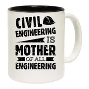 Civil Engineering Is The Mother Of All Mug Cup