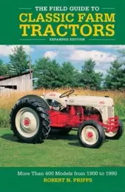 Field Guide to Classic Farm Tractors BOOK More Than 400 Models from 1900 to 1990