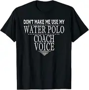 [VidiAmazing] Don't Make Me Use My Water Polo Coach Voice Funny ds2067 T-Shirt